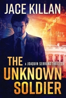 The Unknown Soldier: A Joaquin Serrano Novel 198648517X Book Cover