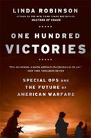 One Hundred Victories: Special Ops and the Future of American Warfare 1610394682 Book Cover