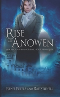 Rise of Anowen : An Aegean Immortals Prequel 1734644109 Book Cover