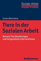 Tiere in Der Sozialen Arbeit: Mensch-Tier-Beziehungen Und Tiergestutzte Interventionen 3170317156 Book Cover