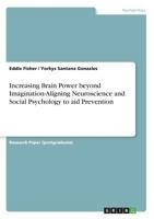 Increasing Brain Power beyond Imagination-Aligning Neuroscience and Social Psychology to aid Prevention 3668658250 Book Cover