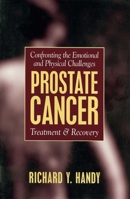 Prostate Cancer: Treatment & Recovery : Confronting the Emotional and Physical Challenges 1573920746 Book Cover