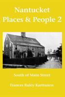 Nantucket Places & People 2: South of Main Street 1439239533 Book Cover