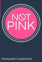 Not Pink 1548167592 Book Cover