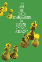 The Art of Chess Combination 0486205835 Book Cover
