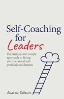 Self-coaching for Leaders: The unique and simple approach to living your personal and professional dreams 1781336563 Book Cover