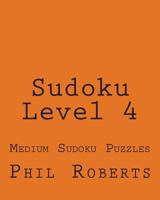 Sudoku Level 4: Medium Sudoku Puzzles 1477459529 Book Cover