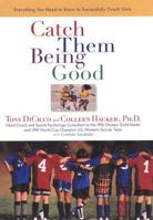 Catch Them Being Good: Everything You Need to Know to Successfully Coach Girls
