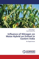 Influence of Nitrogen on Maize Hybrid on Entisol in Eastern India 6203307475 Book Cover
