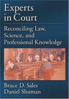 Experts In Court: Reconciling Law, Science, And Professional Knowledge (Law and Public Policy: Psychology and the Social Sciences) 1591472466 Book Cover