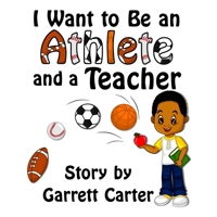 I Want to Be an Athlete and a Teacher 1499152647 Book Cover