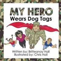 My Hero Wears Dog Tags 1937400778 Book Cover