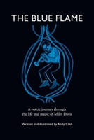 The Blue Flame: A poetic journey through the life and music of Miles Davis 1066661502 Book Cover