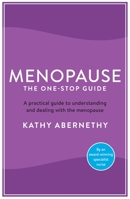 Menopause: The One-Stop Guide: The best practical guide to understanding and living with the menopause 1781258724 Book Cover