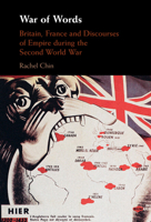 War of Words: Britain, France and Discourses of Empire During the Second World War 1009181009 Book Cover