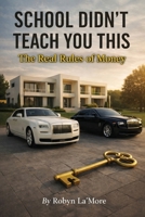 School Didn't Teach You This: The Real Rules Of Money (The Colors of Money) B0GSSKR6BG Book Cover