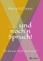 und noch 'n Spruch!: Äh, da war doch noch was? 3347411641 Book Cover