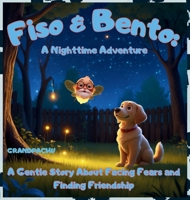 Fiso & Bento: A Nighttime Adventure: A Gentle Story About Facing Fears and Finding Friendship B0F8MXPQ95 Book Cover