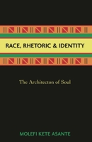 Race, Rhetoric, And Identity: The Architecton Of Soul 1591023181 Book Cover