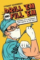 Drill'Em and Fill'Em: Memories Of A Degenerate Army Dentist in the 1960's B08M253WGM Book Cover