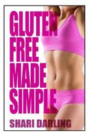 Gluten-Free Club: Gluten-Free Made Simple 1503099350 Book Cover