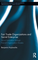 Fair Trade Organizations and Social Enterprise: Social Innovation Through Hybrid Organization Models 1138203084 Book Cover