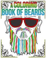 A Coloring Book of Beards: A Coloring Book of Beards 1985674718 Book Cover