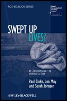 Swept Up Lives?: Re-Envisioning the Homeless City 1405153873 Book Cover
