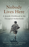 Nobody Lives Here: A Jewish Childhood in the Occupied Netherlands 1803993227 Book Cover