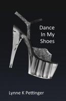 Dance In My Shoes 1491076070 Book Cover