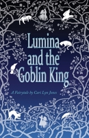 Lumina and the Goblin King 193757606X Book Cover