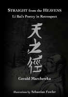 Straight from the Heavens: Li Bai's Poetry in Retrospect 1446703908 Book Cover