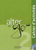 Alter Ego +: Niveau 2 Cahier D'Activites + CD Audio 2011558131 Book Cover