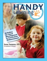 Handy Learning: Activities for Hand Development & Curriculum Enhancement 0692729437 Book Cover