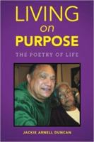 Living on Purpose: The Poetry of Life 1449746454 Book Cover