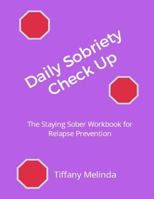 Daily Sobriety Check Up: The Staying Sober Workbook for Relapse Prevention 1727499069 Book Cover