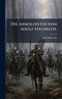 Die Arnoldisten von Adolf Hausrath. (German Edition) 1024593231 Book Cover