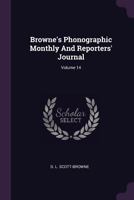 Browne's Phonographic Monthly And Reporters' Journal; Volume 14 1378861841 Book Cover