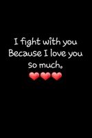 I fight with you Because I Love you so much: Love! Love! Fighting! Vol 1673129188 Book Cover