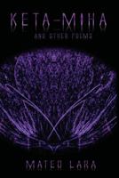 Keta Miha: and other poems 1535576804 Book Cover