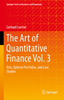 The Art of Quantitative Finance Vol. 3: Risk, Optimal Portfolios, and Case Studies (Springer Texts in Business and Economics) 3031238664 Book Cover
