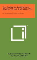The American Benedictine Review, V2, No. 4, Winter, 1951: UT in Omnibus Glorificetur Deus 1258170043 Book Cover
