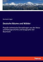 Deutsche Bäume und Wälder: Populär-ästhetische Darstellungen aus der Natur und Naturgeschichte und Geographie der Baumwelt 3348115620 Book Cover
