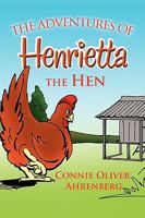 The Adventures of Henrietta the Hen 1441594493 Book Cover
