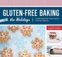 Gluten-Free Baking for the Holidays: 60 Recipes for Traditional Festive Treats 1452107017 Book Cover