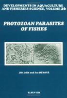 Developments in Aquaculture and Fisheries Science, Volume 26: Protozoan Parasites of Fishes 0444894349 Book Cover