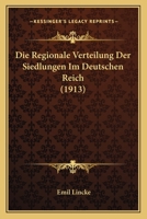 Die Regionale Verteilung Der Siedlungen Im Deutschen Reich ... 1145002307 Book Cover