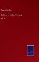 Outlines of Modern Farming: Vol. V 3375068565 Book Cover