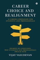 Career Choice and Realignment: A Career Companion for Students and Professionals B0F9LPHBF1 Book Cover