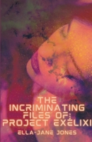 The Incriminating Files of: Project Exélixi B0CLN9ZFZX Book Cover